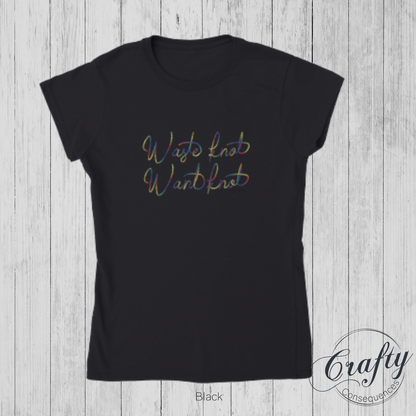 Waste Knot, Want Knot – Classic Women's Crewneck T-Shirt