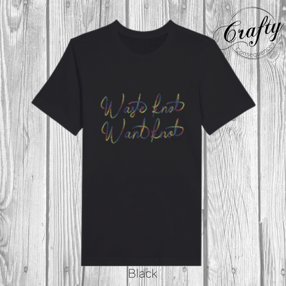 Waste Knot, Want Knot – Rainbow Premium Unisex Crewneck T-Shirt
